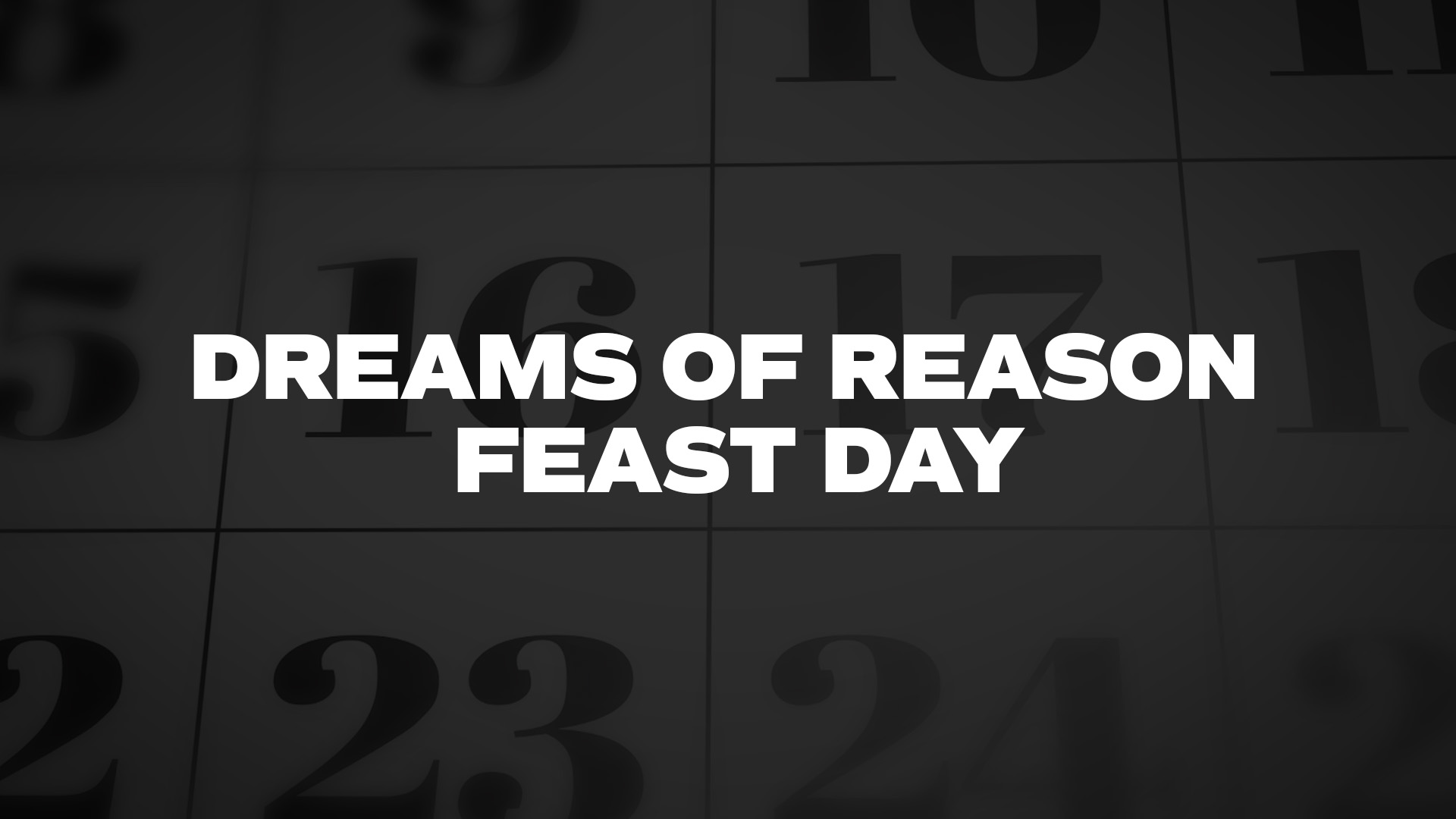 Title image for Dreams Of Reason Feast Day