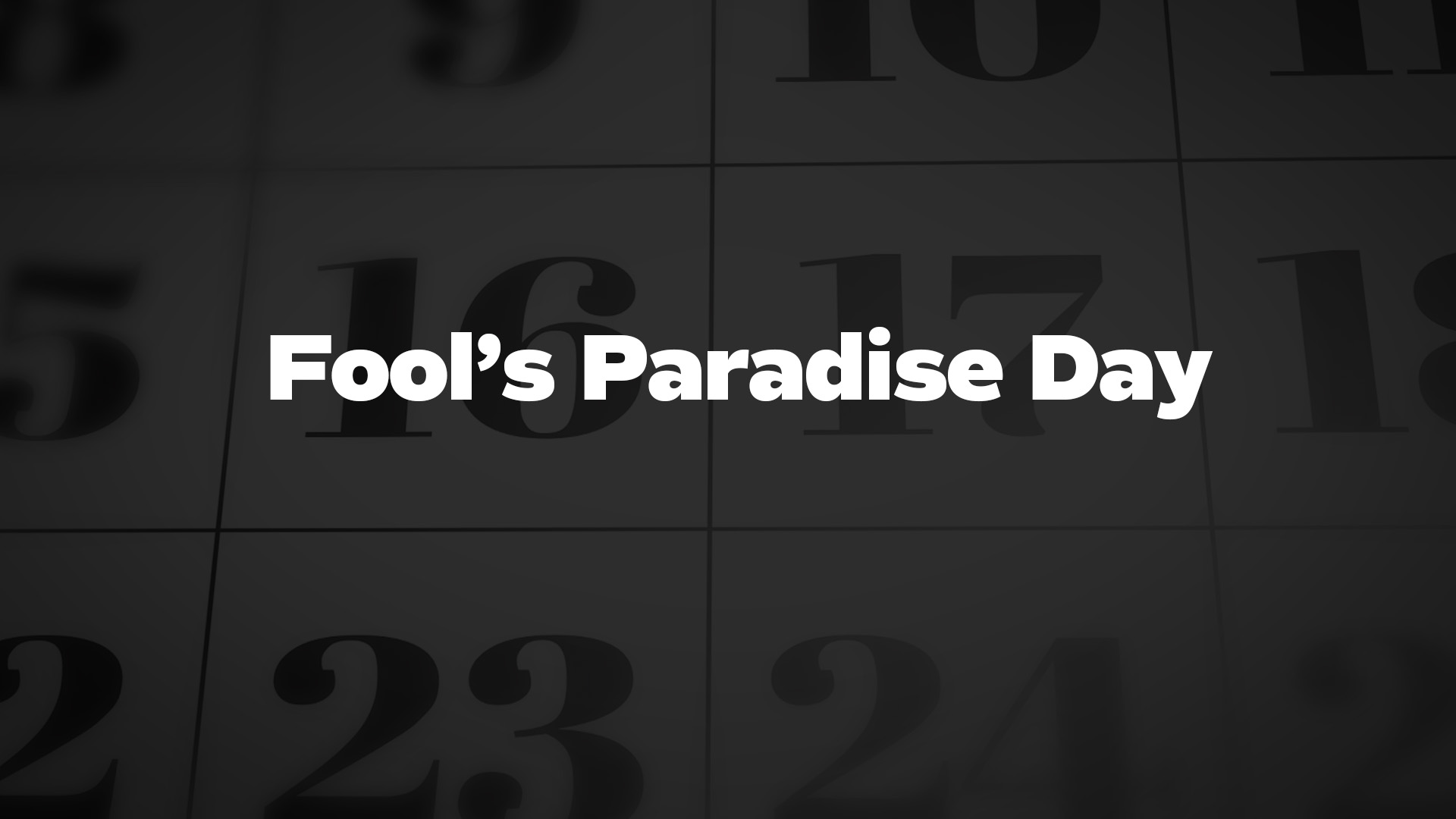 Title image for Fool's Paradise Day