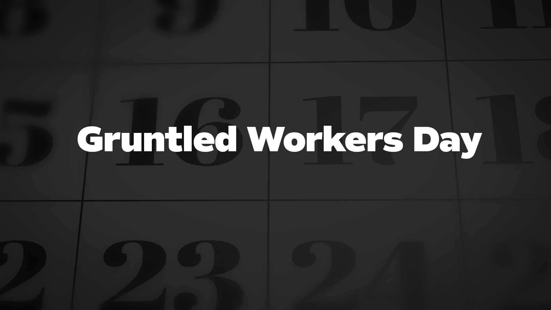 Title image for Gruntled Workers Day