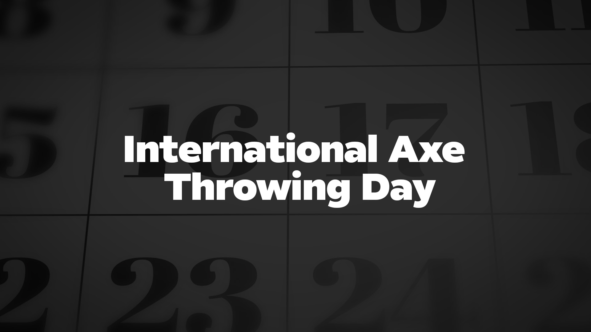 International Axe Throwing Day List of National Days