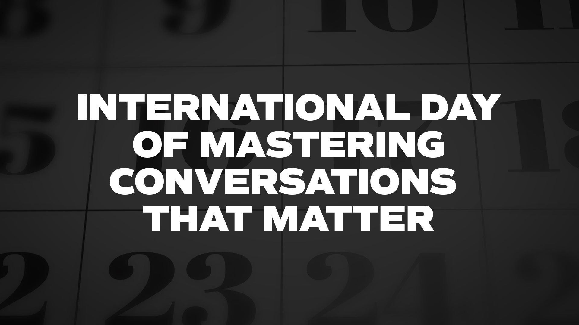 Title image for International Day Of Mastering Conversations That Matter
