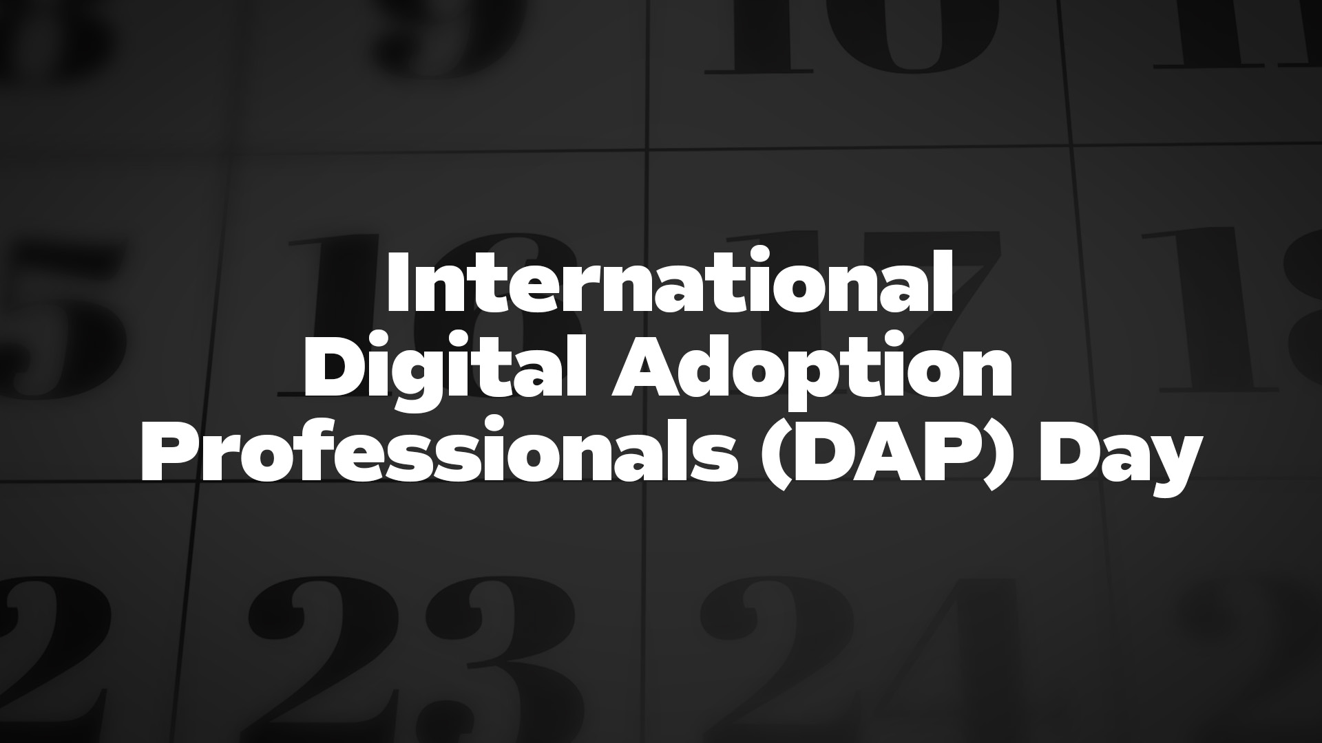 Title image for International Digital Adoption Professionals (DAP) Day