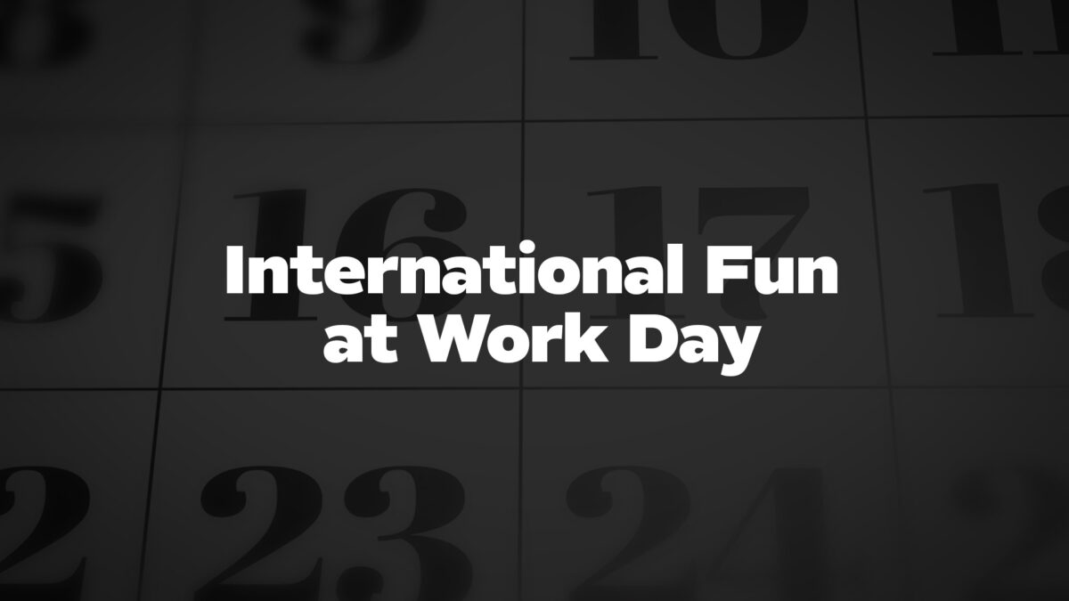 InternationalFunatWorkDay List Of National Days