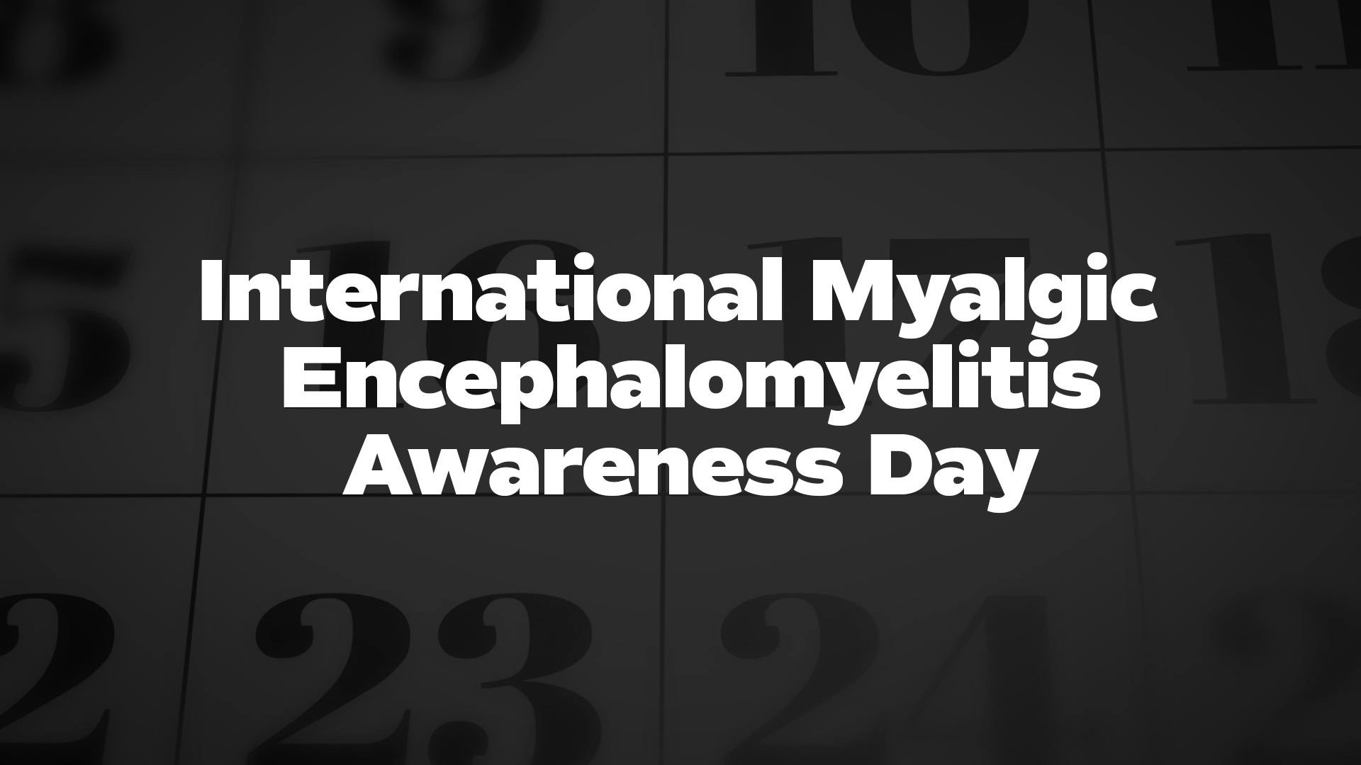 Title image for International Myalgic Encephalomyelitis Awareness Day