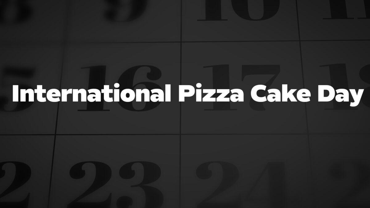 InternationalPizzaCakeDay List Of National Days