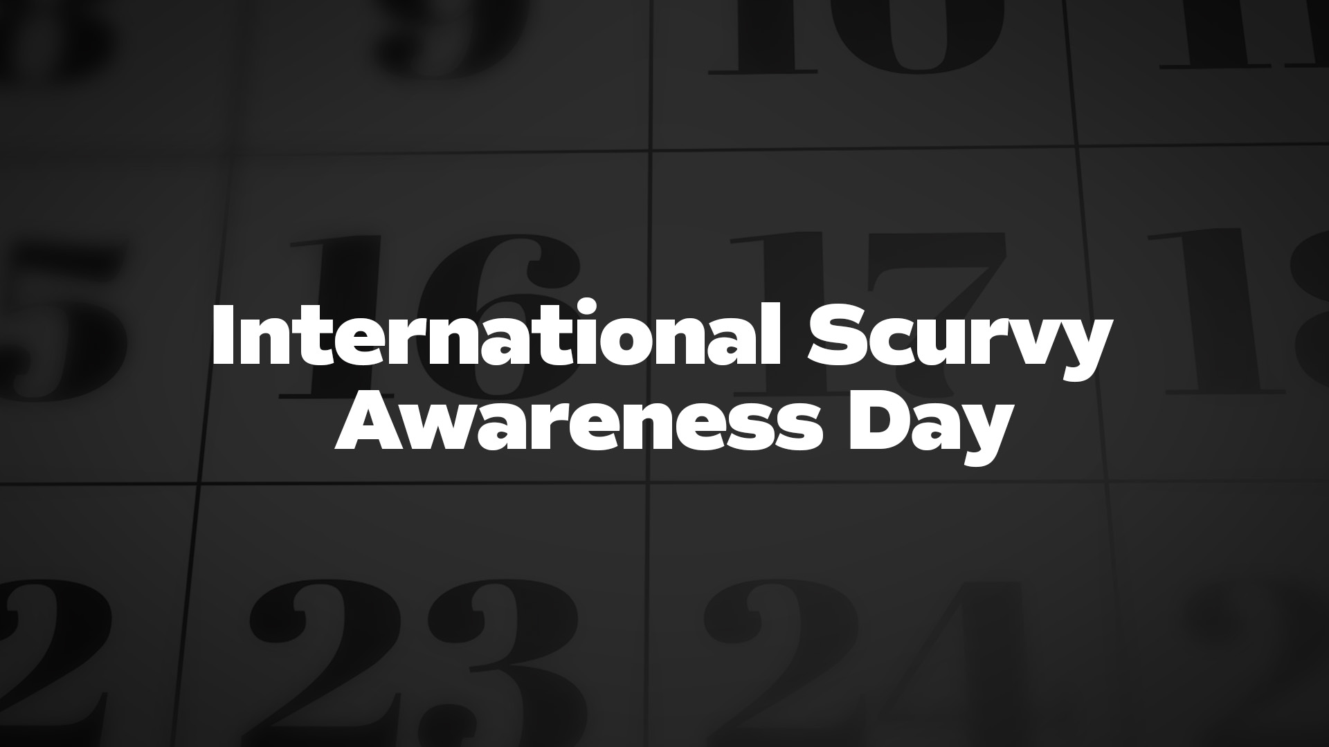 Title image for International Scurvy Awareness Day