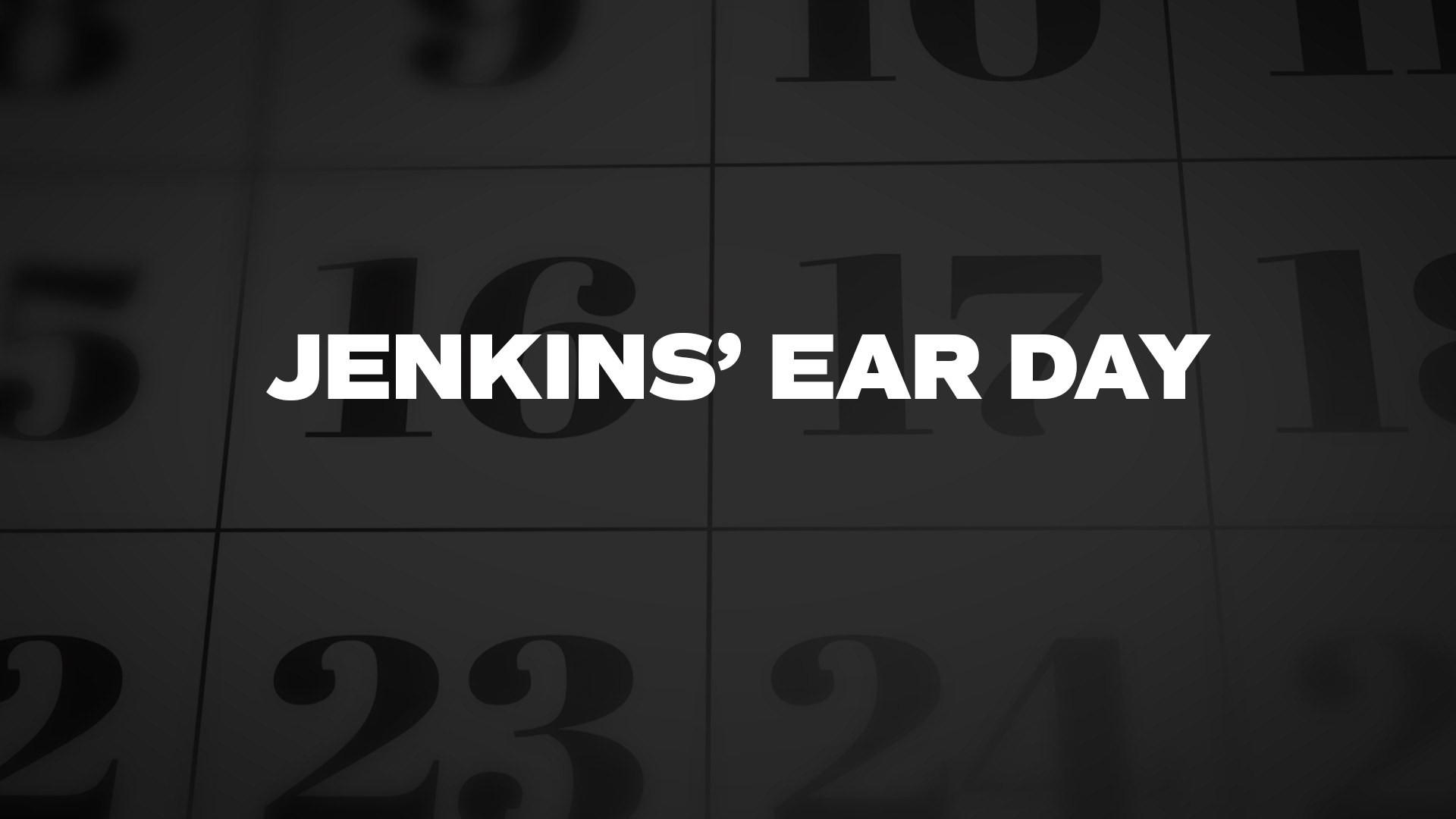 Title image for Jenkins' Ear Day