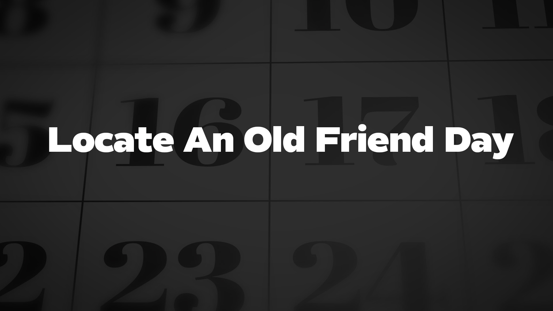 Title image for Locate An Old Friend Day
