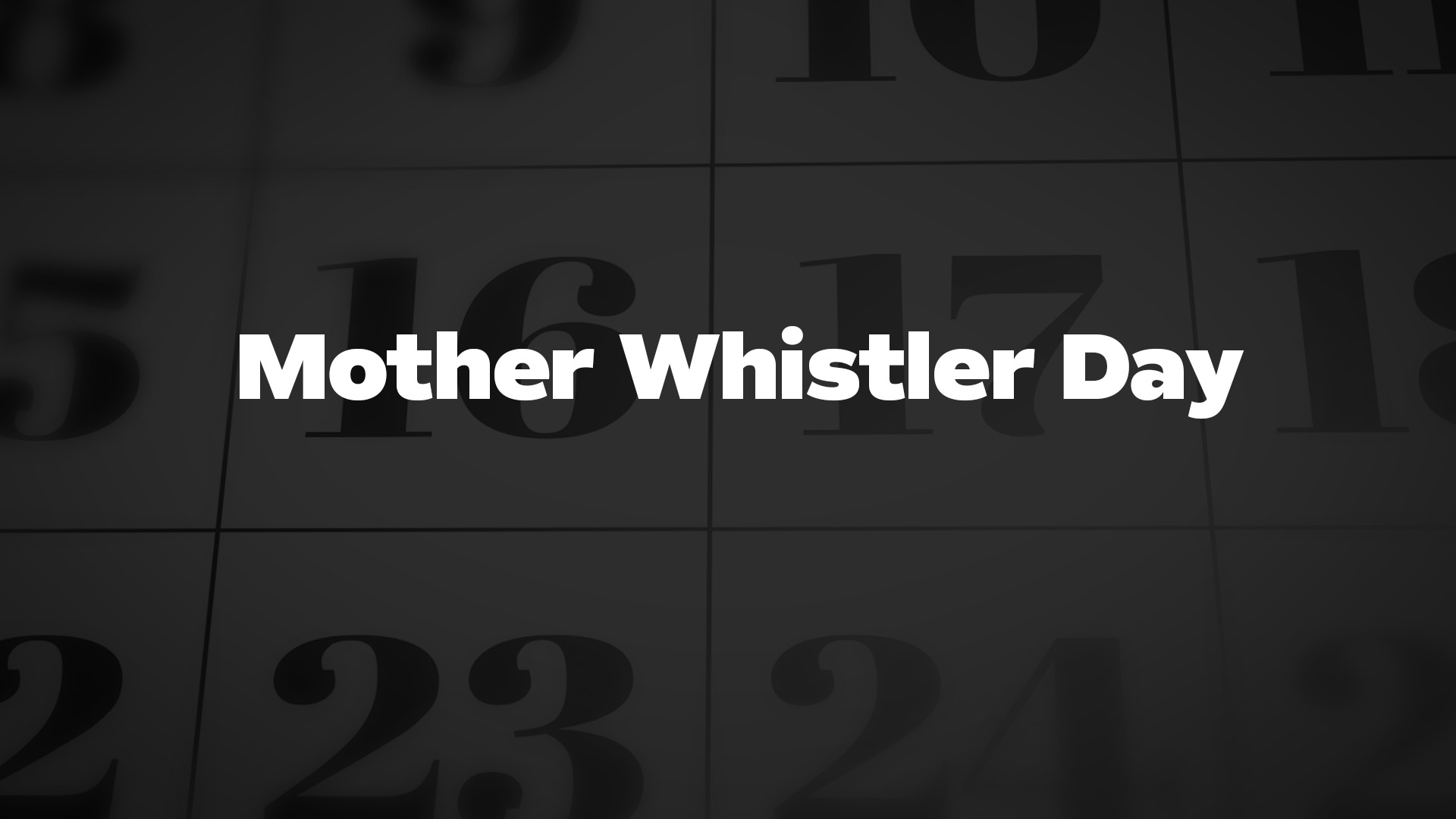 Title image for Mother Whistler Day