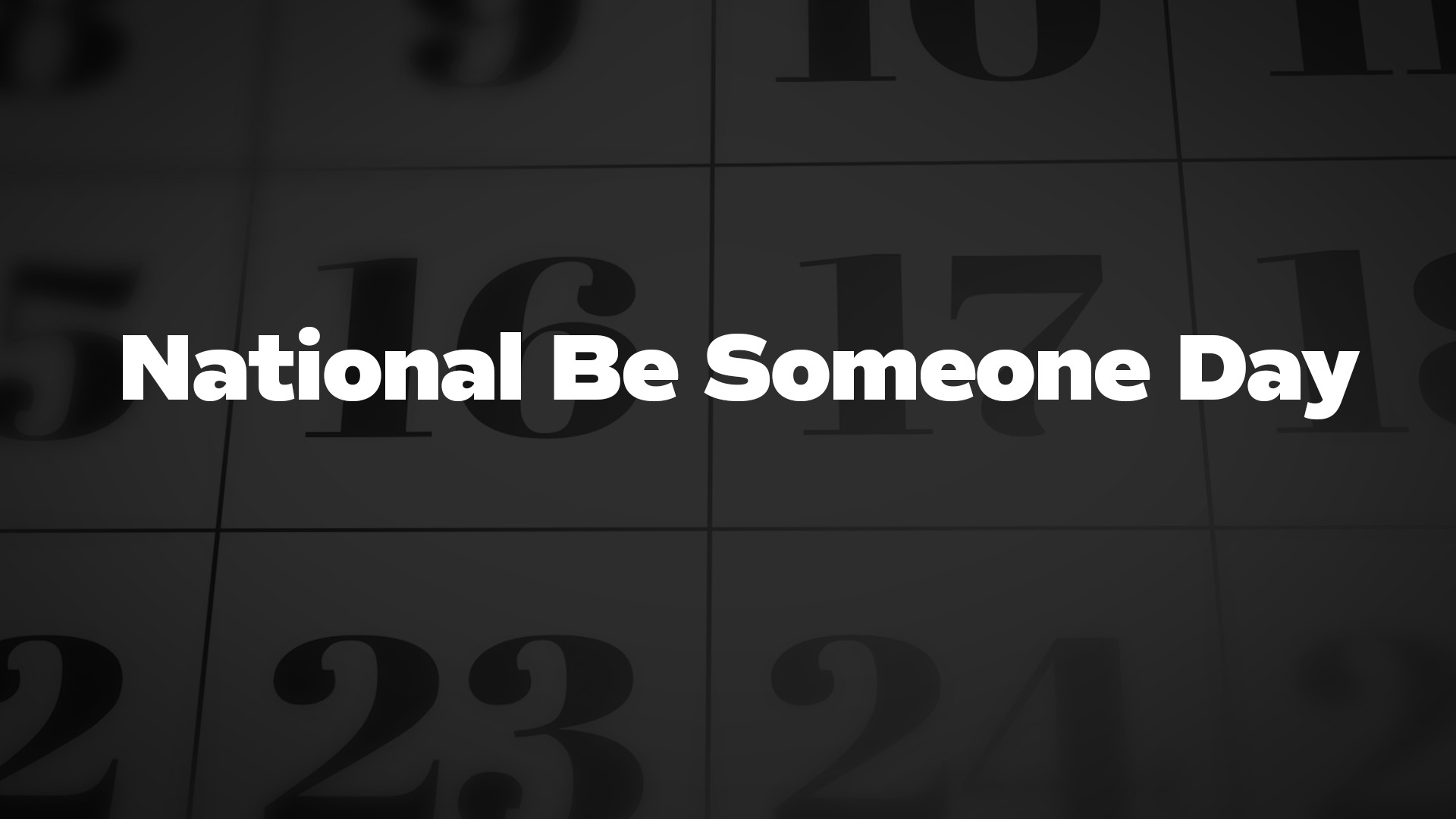 Title image for National Be Someone Day
