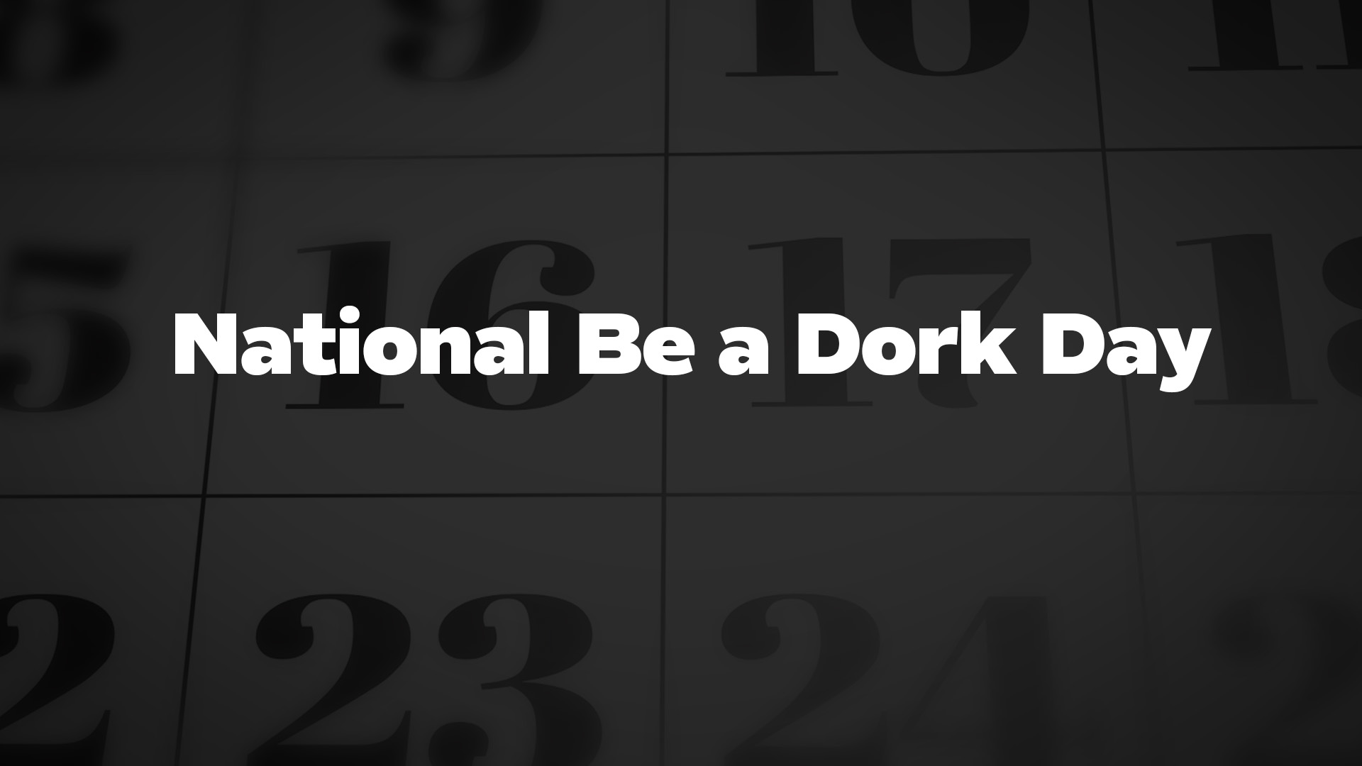 Title image for National Be A Dork Day