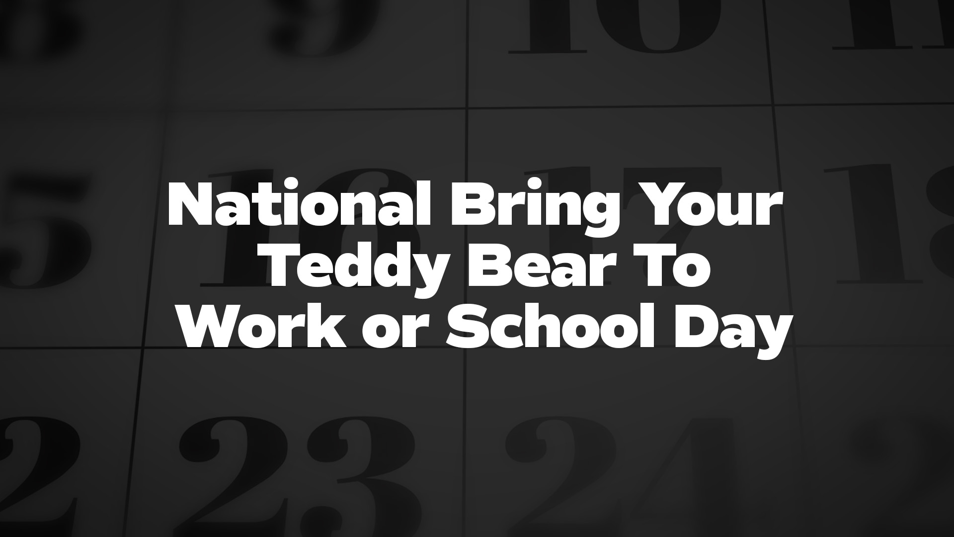 Title image for National Bring Your Teddy Bear To Work/School Day