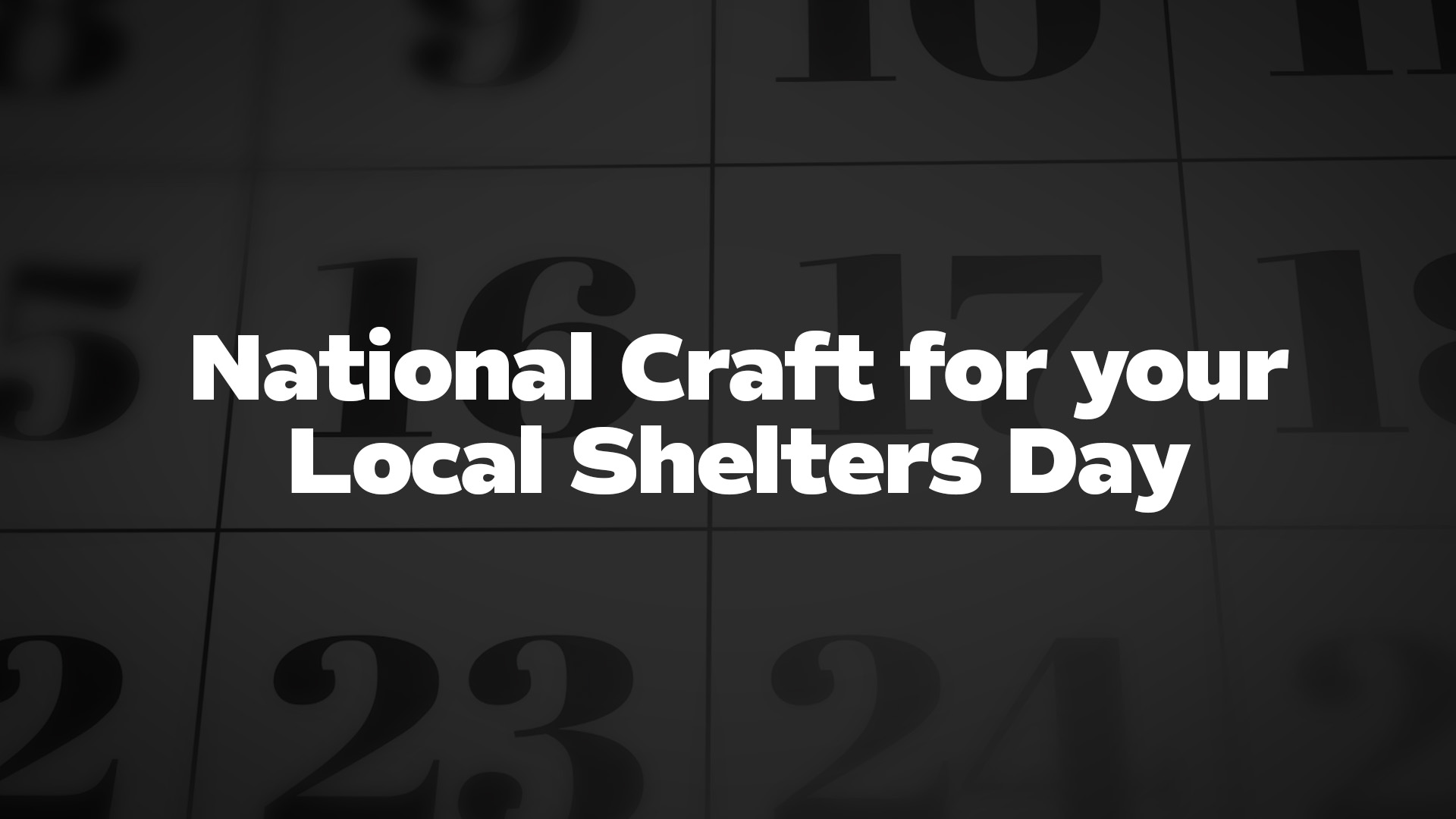 Title image for National Craft For Your Local Shelters Day