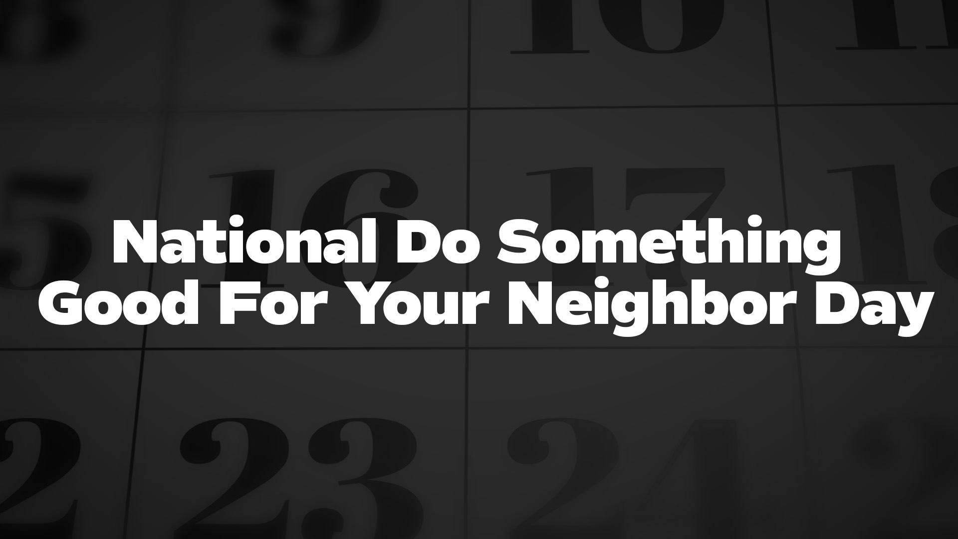 Title image for National Do Something Good For Your Neighbor Day