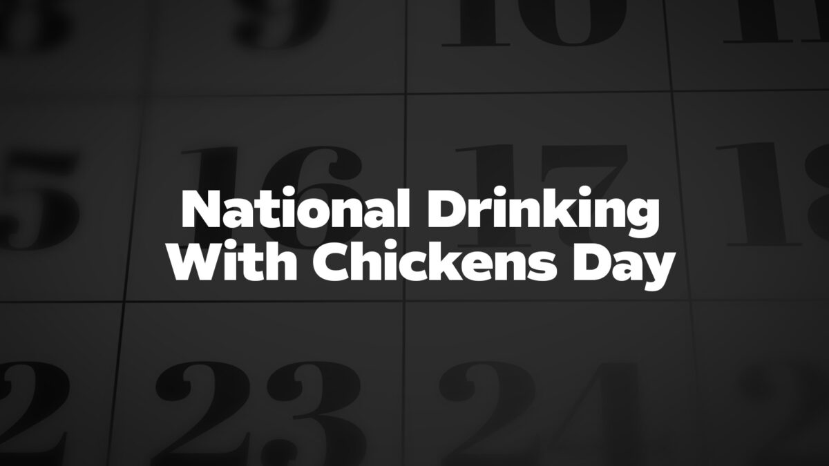 NationalDrinkingWithChickensDay List Of National Days