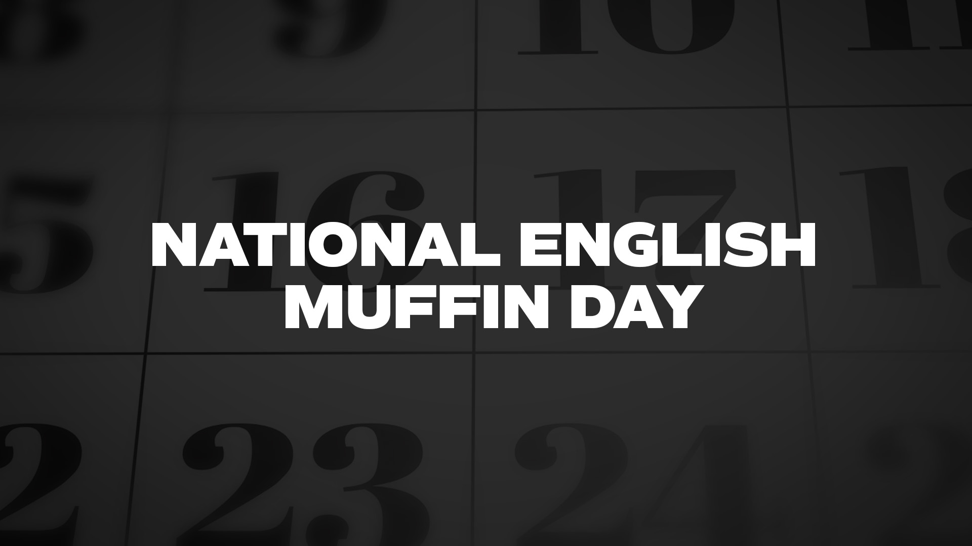 Title image for National English Muffin Day