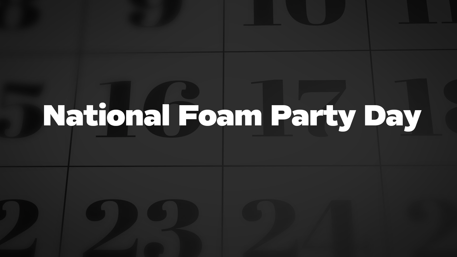 Title image for National Foam Party Day