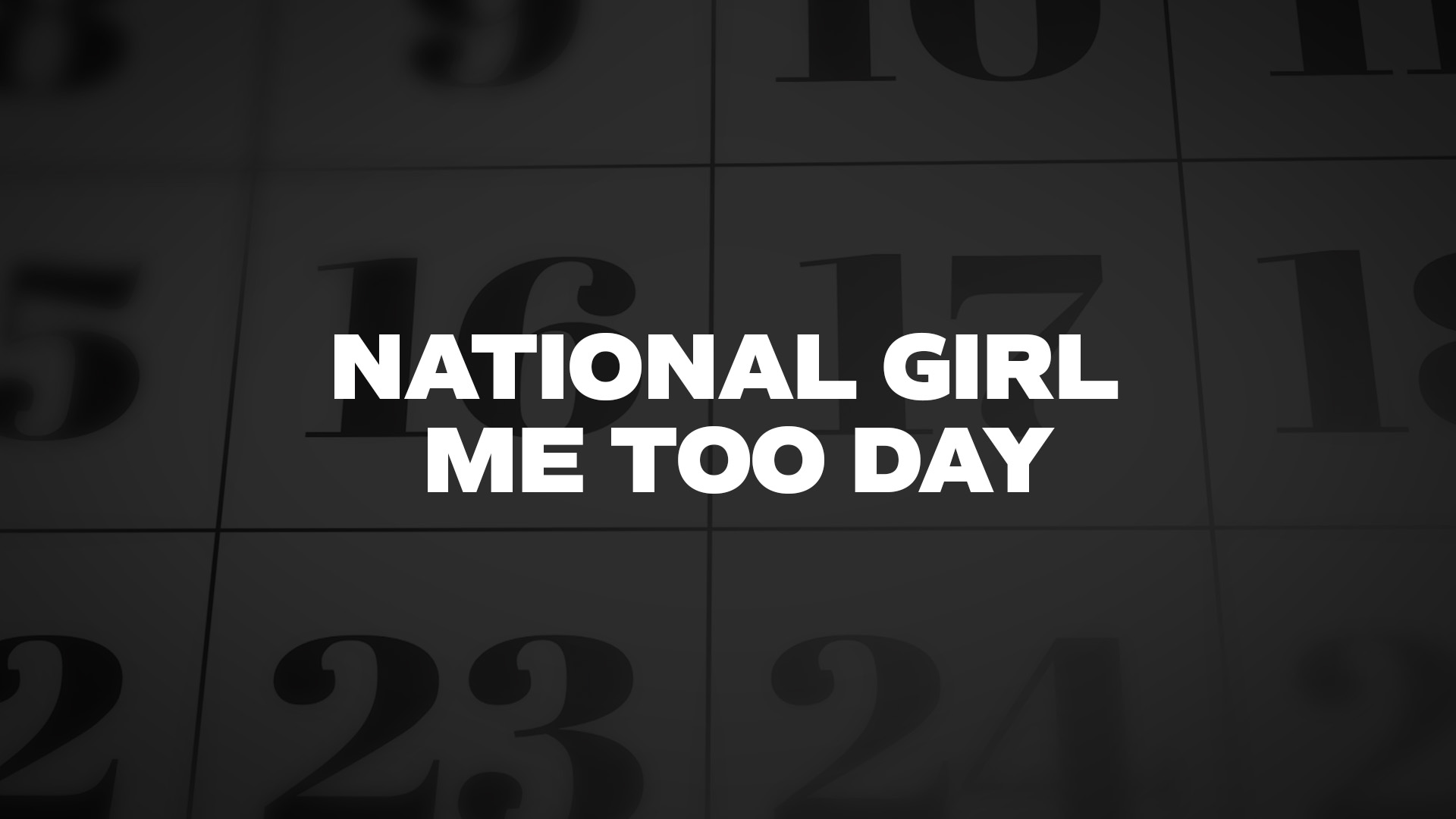 Title image for National Girl Me Too Day