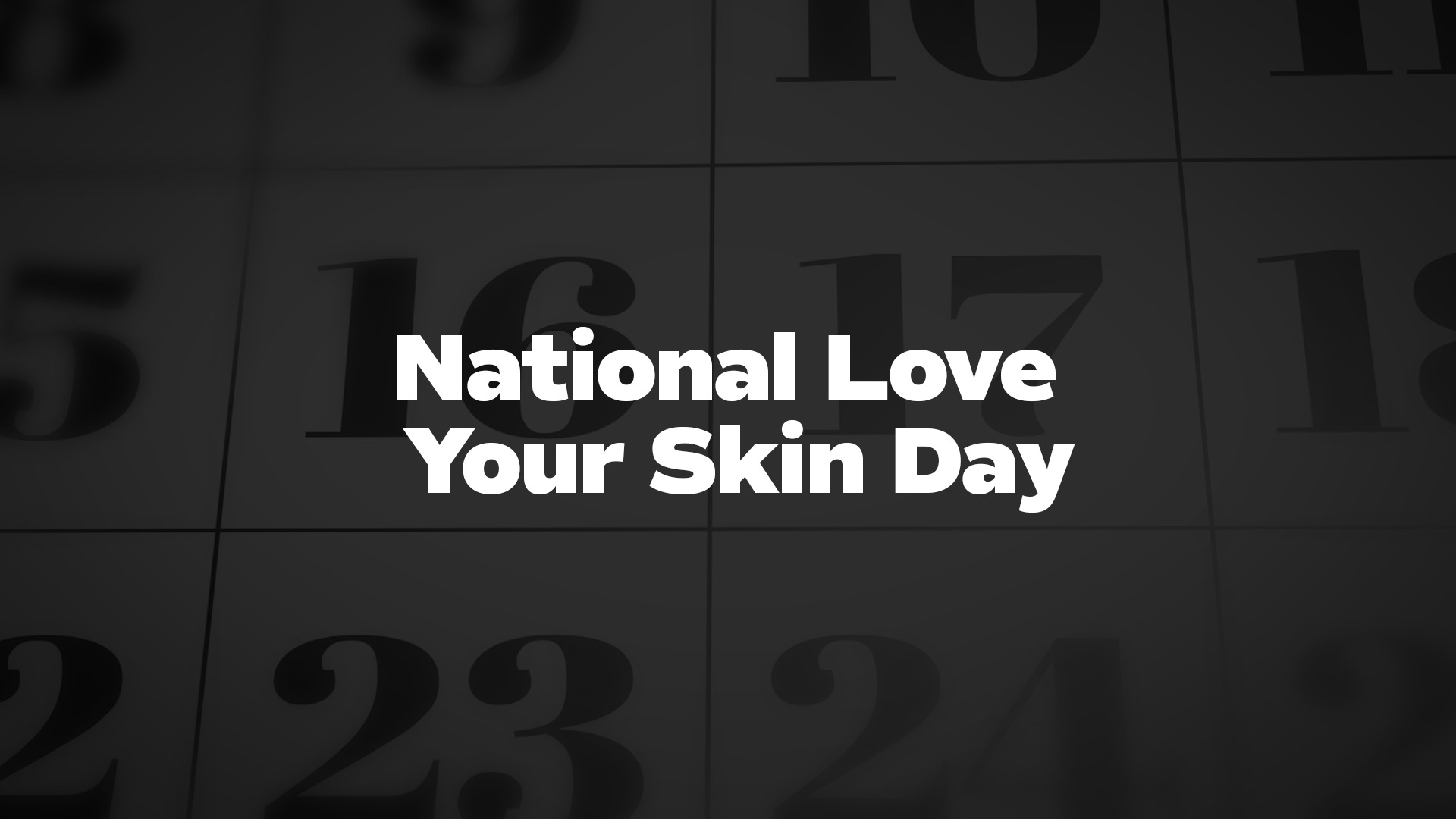 Title image for National Love Your Skin Day