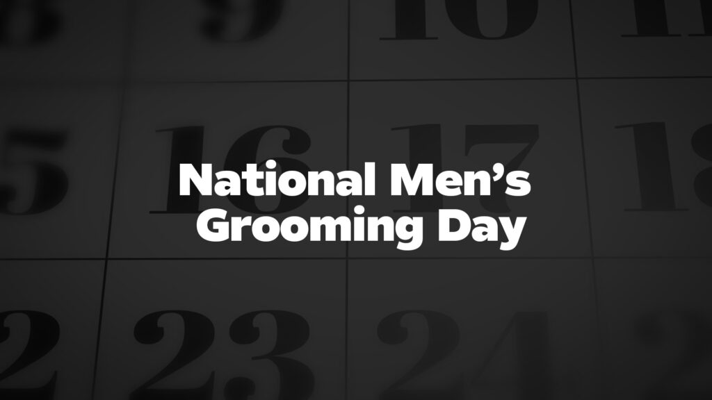 NationalMen'sGroomingDay List Of National Days