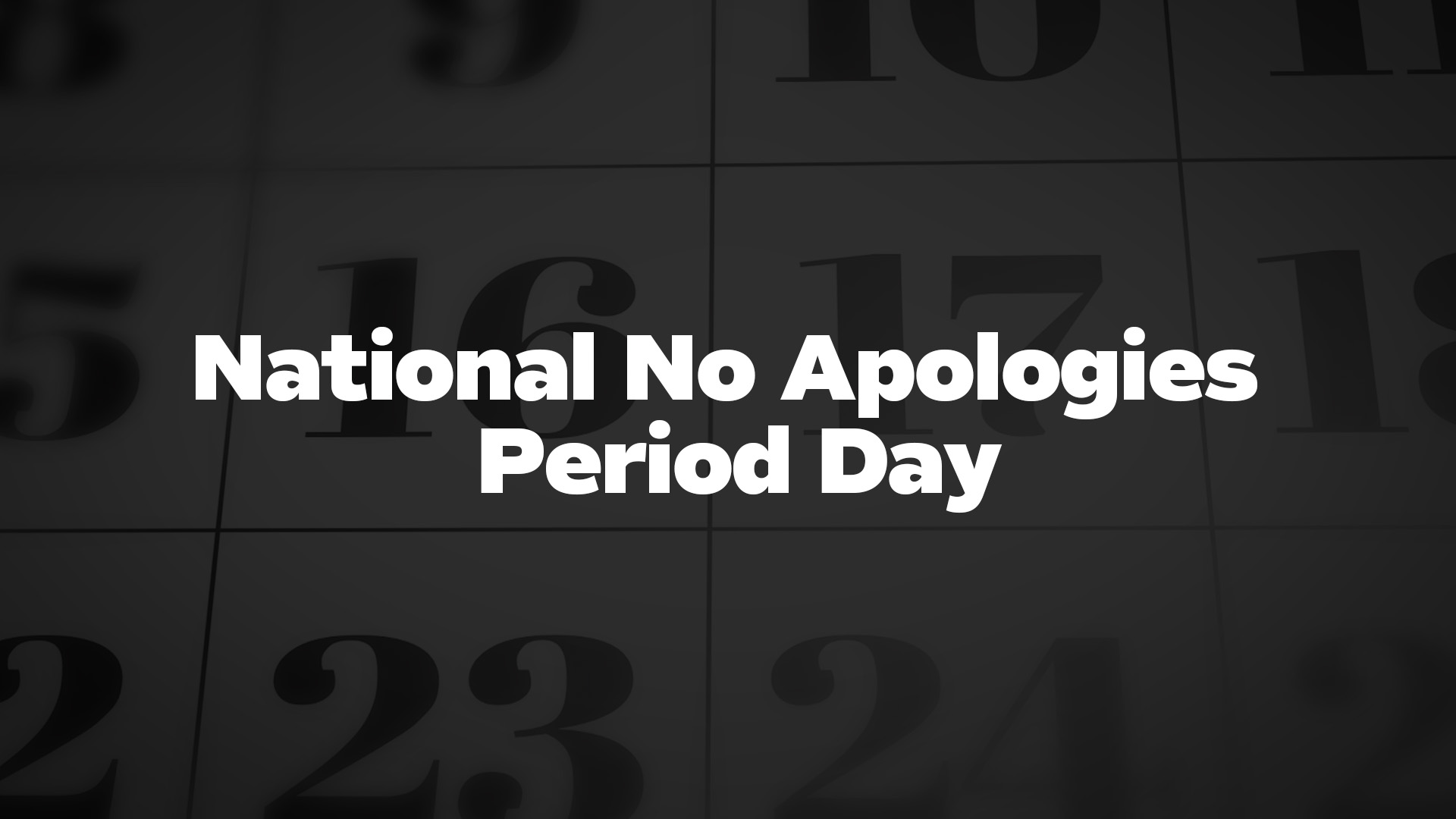 Title image for National No Apologies Period Day