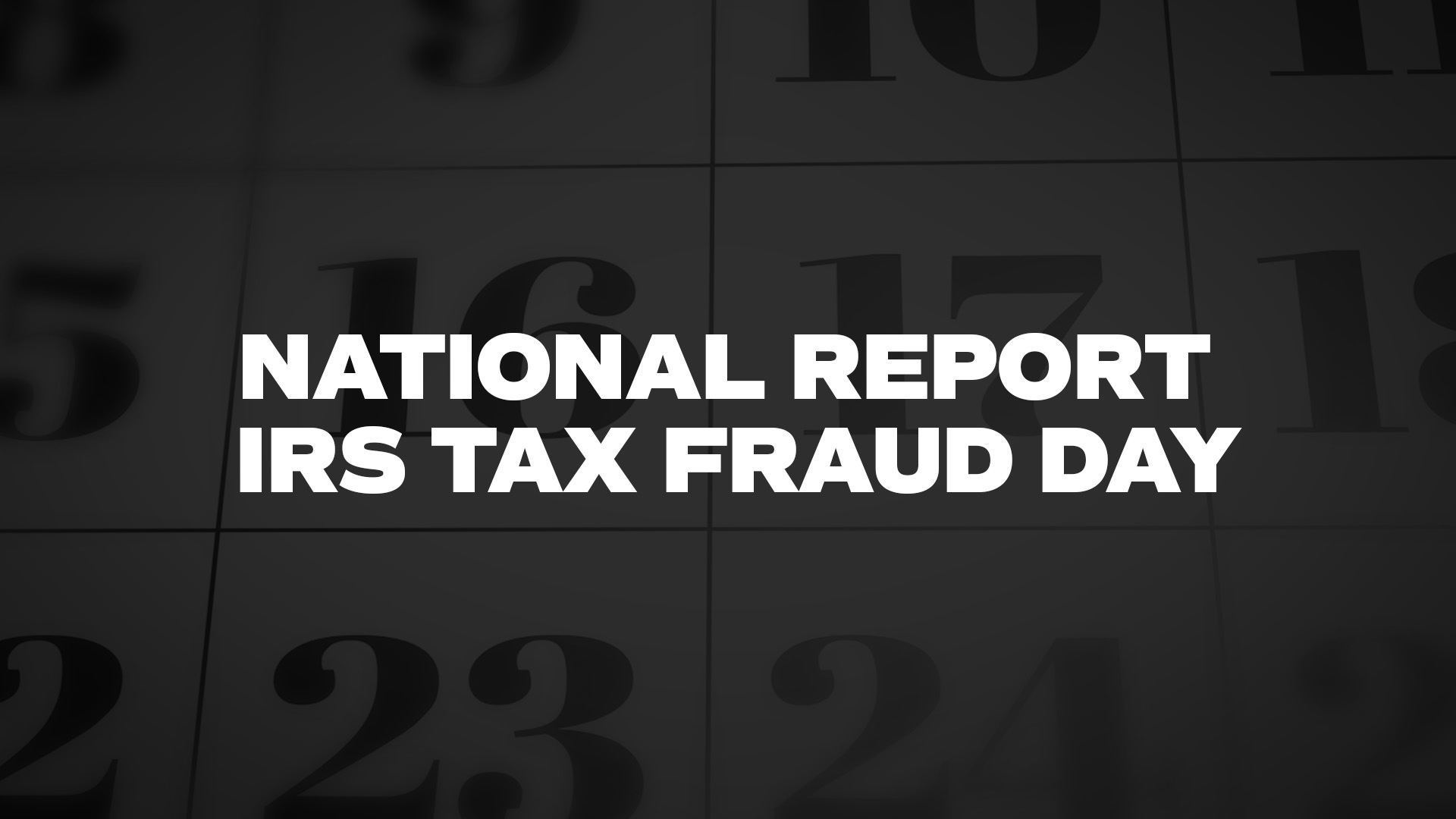 Title image for National Report IRS Tax Fraud Day