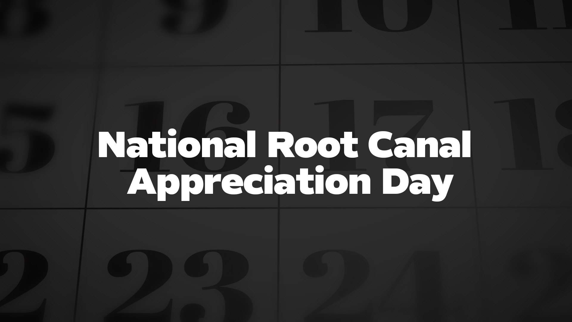 Title image for National Root Canal Appreciation Day