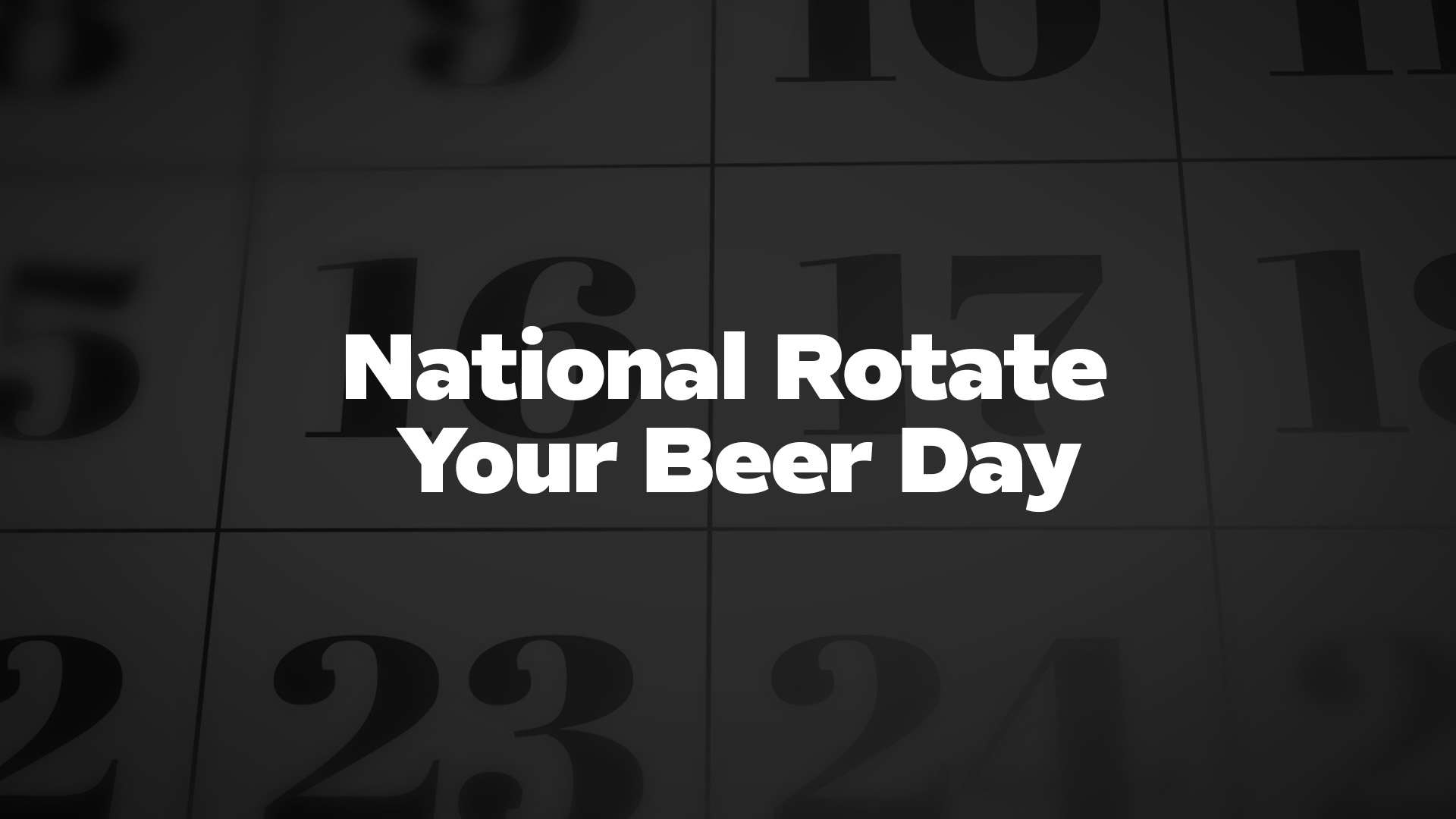 Title image for National Rotate Your Beer Day