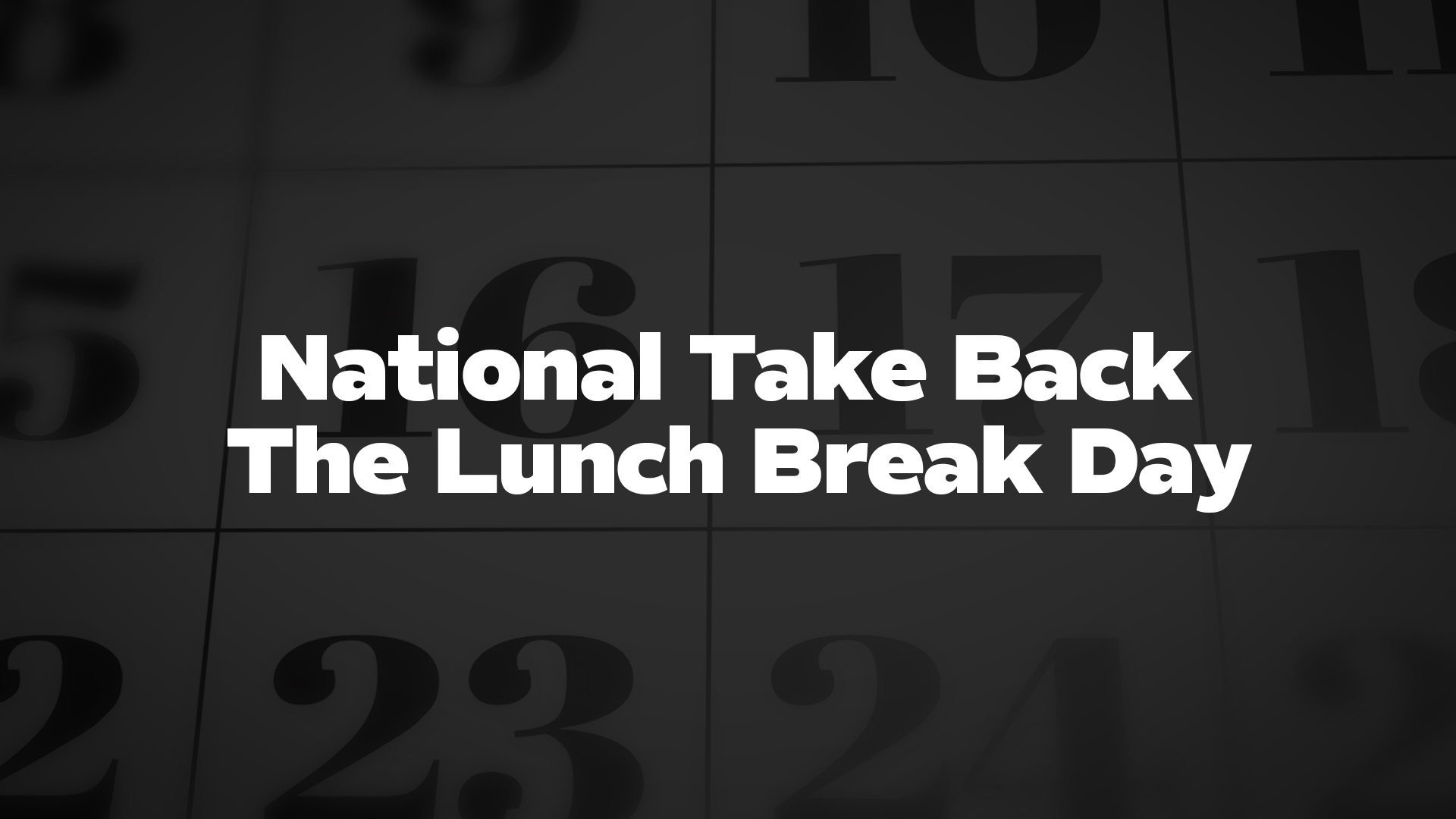 Title image for National Take Back The Lunch Break Day