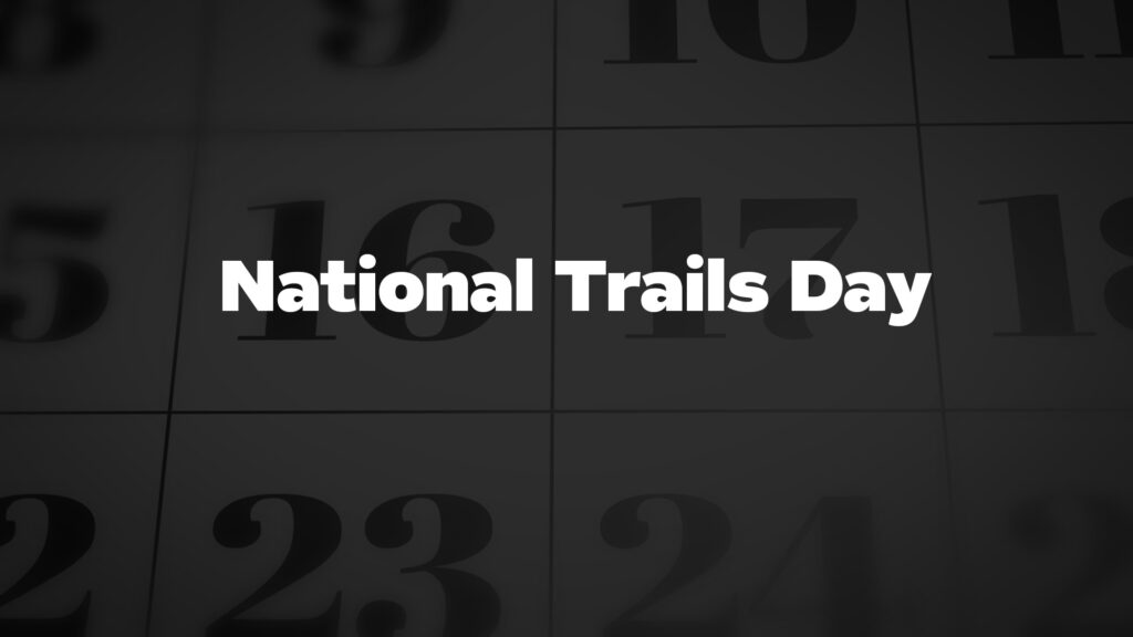 NationalTrailsDay List Of National Days