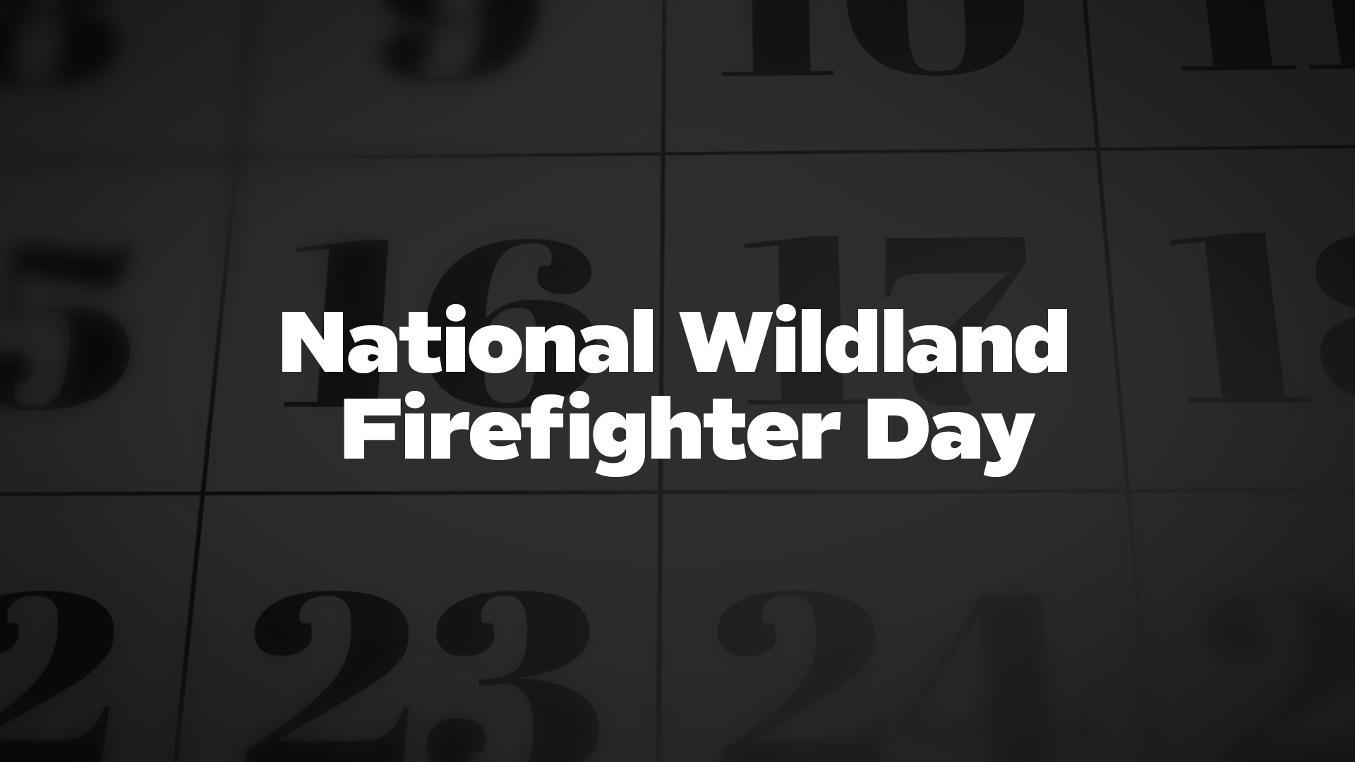 Title image for National Wildland Firefighter Day