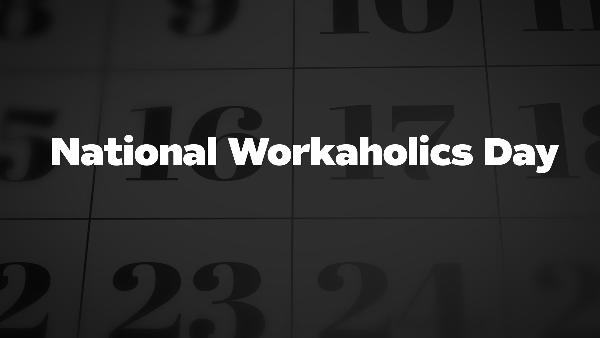 Title image for National Workaholics Day