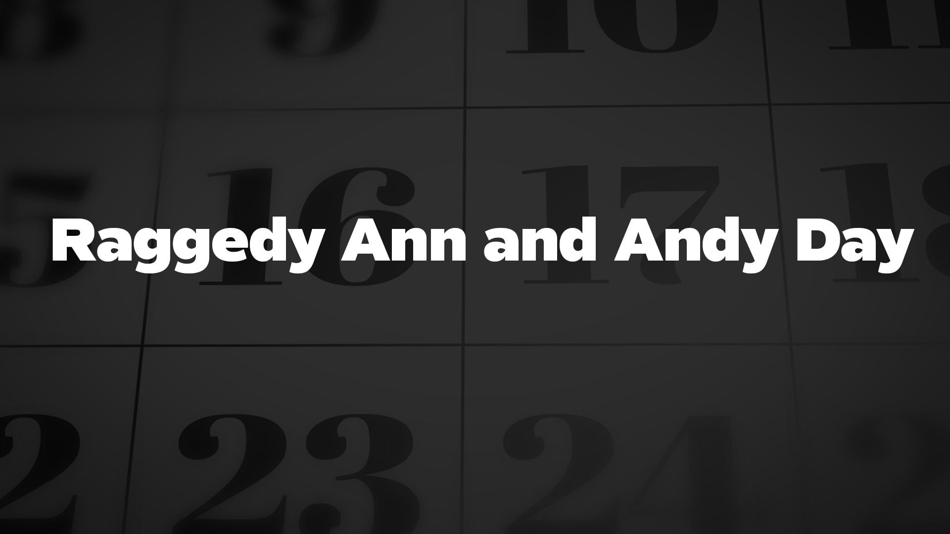 Title image for Raggedy Ann And Andy Day