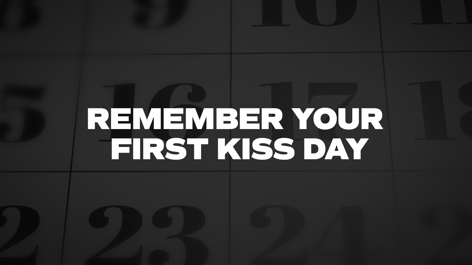 Title image for Remember Your First Kiss Day