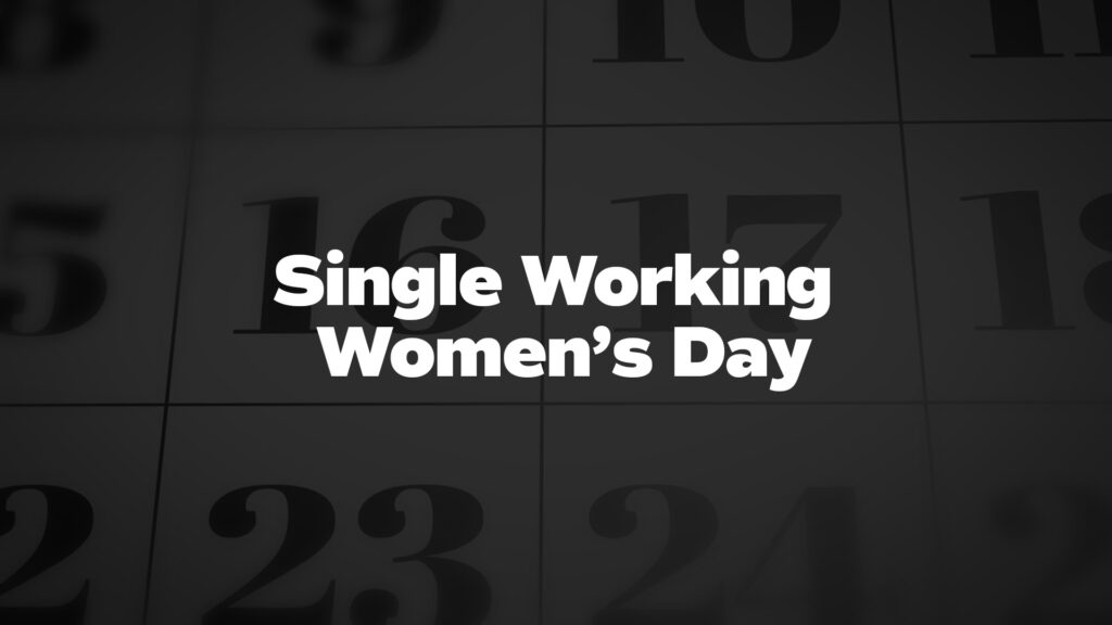 SingleWorkingWomen'sDay List Of National Days