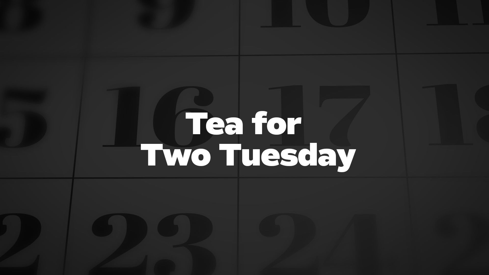Title image for Tea For Two Tuesday