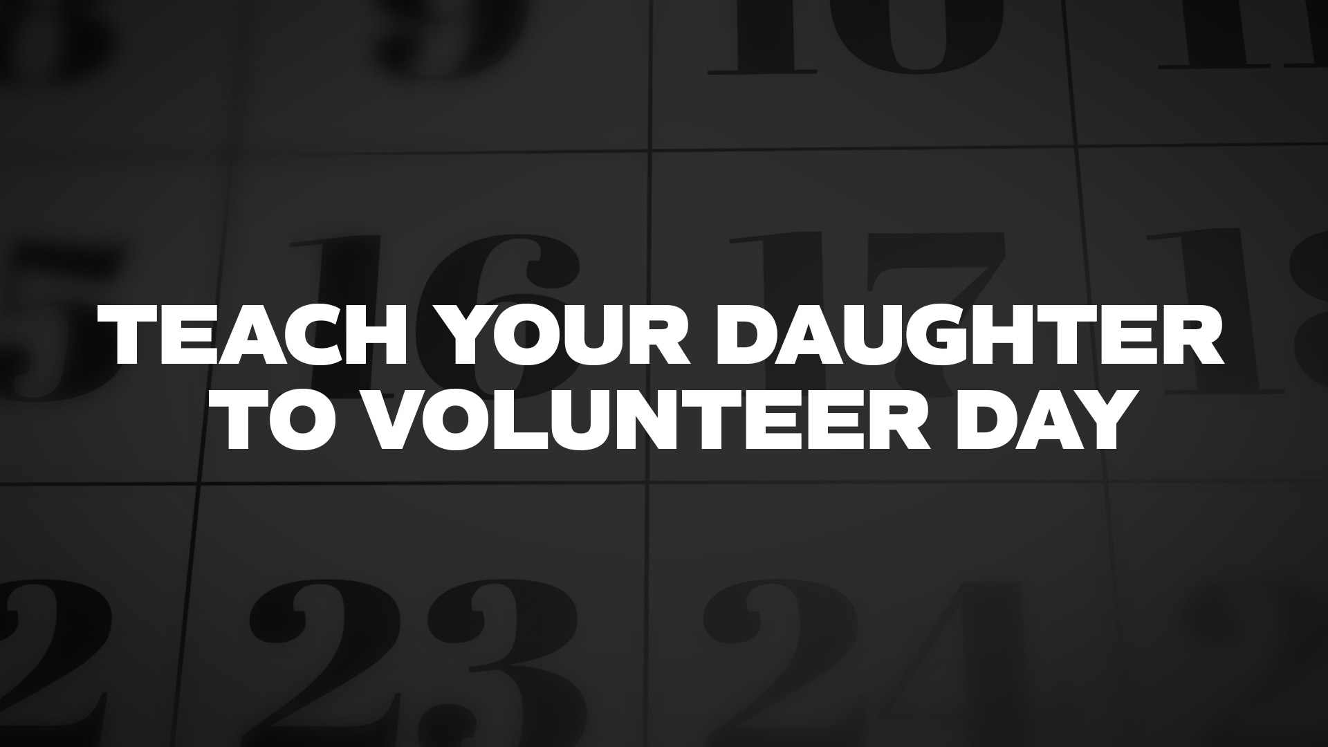 Title image for Teach Your Daughter To Volunteer Day