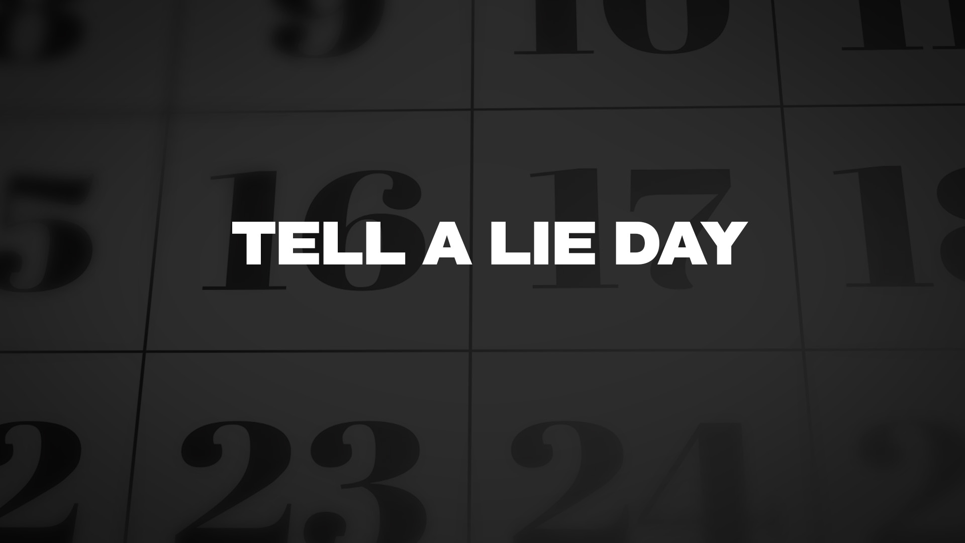 Title image for Tell A Lie Day