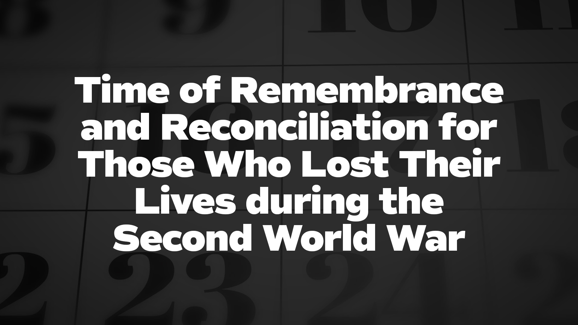 Title image for Time Of Remembrance And Reconciliation For Those Who Lost Their Lives During The Second World War