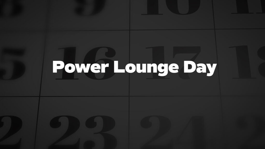 Title image for Power Lounge Day