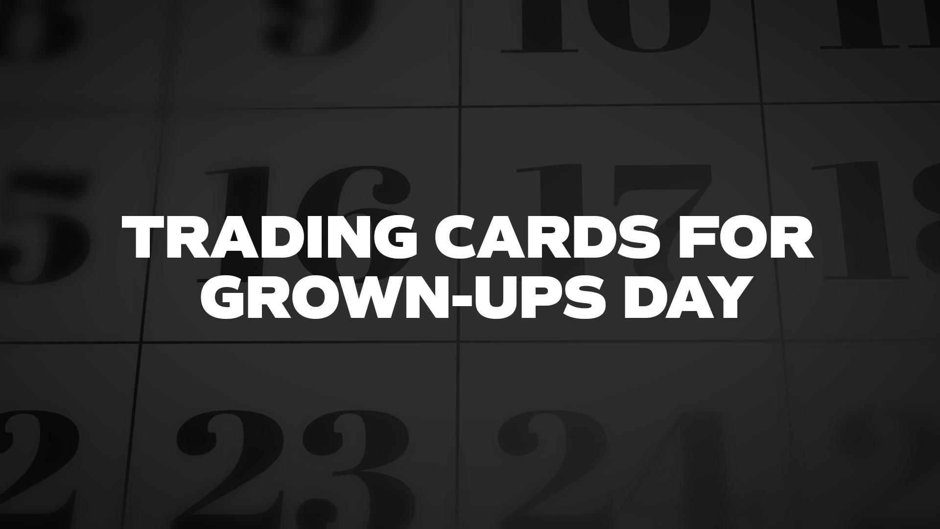 Title image for Trading Cards For Grown-Ups Day