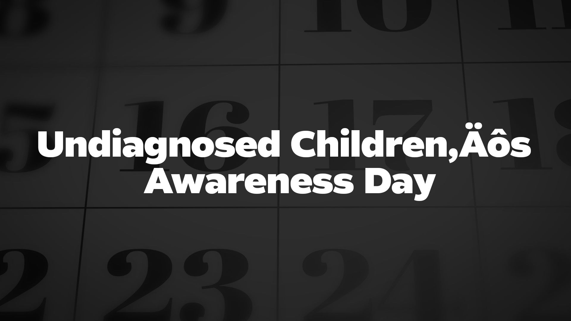 Title image for Undiagnosed Children’s Awareness Day