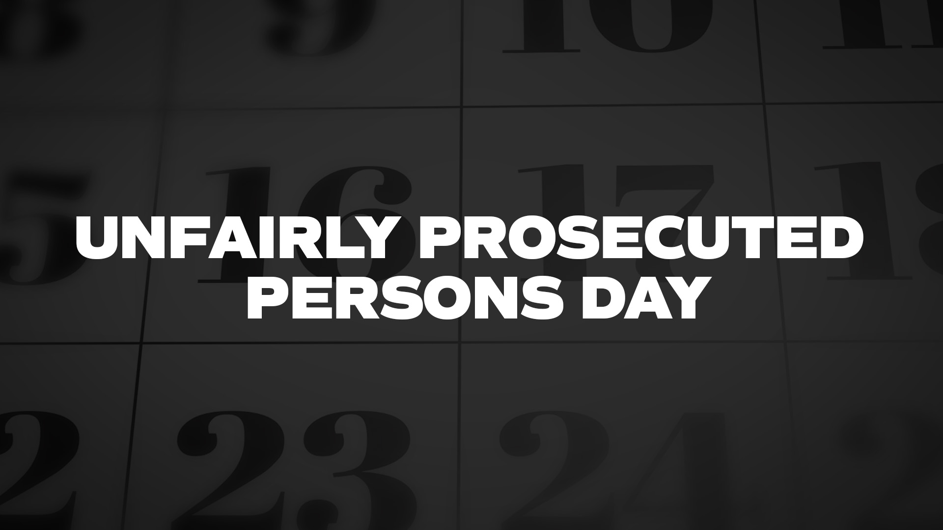 Title image for Unfairly Prosecuted Persons Day