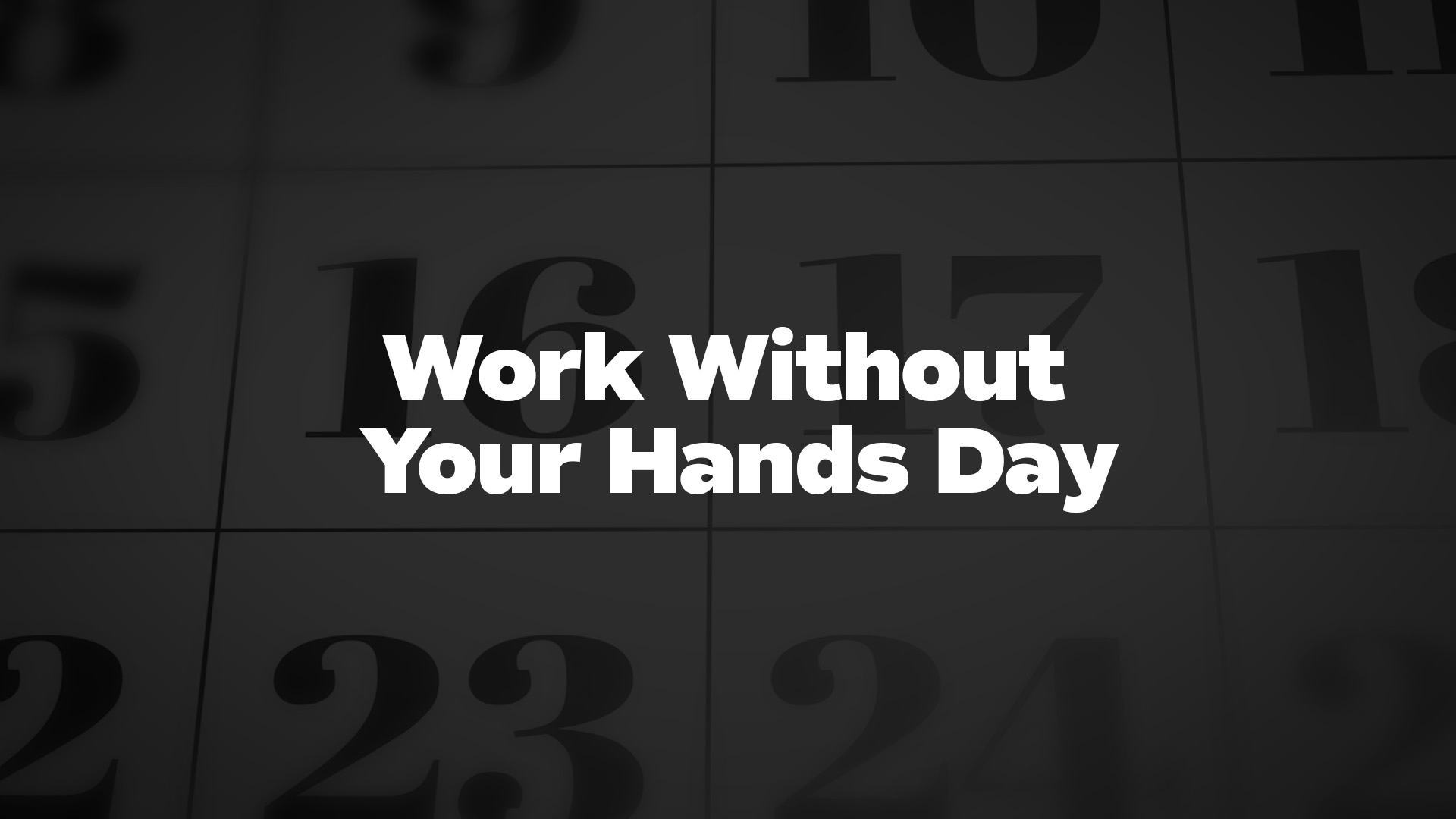 Title image for Work Without Your Hands Day