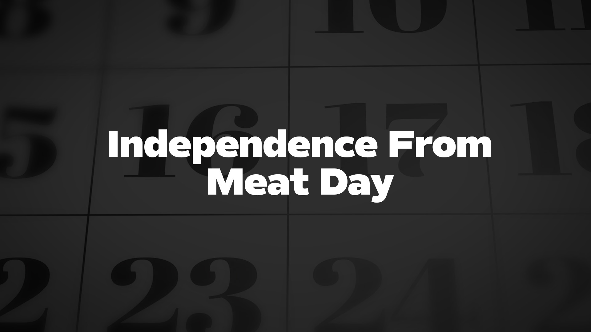 Title image for Independence From Meat Day
