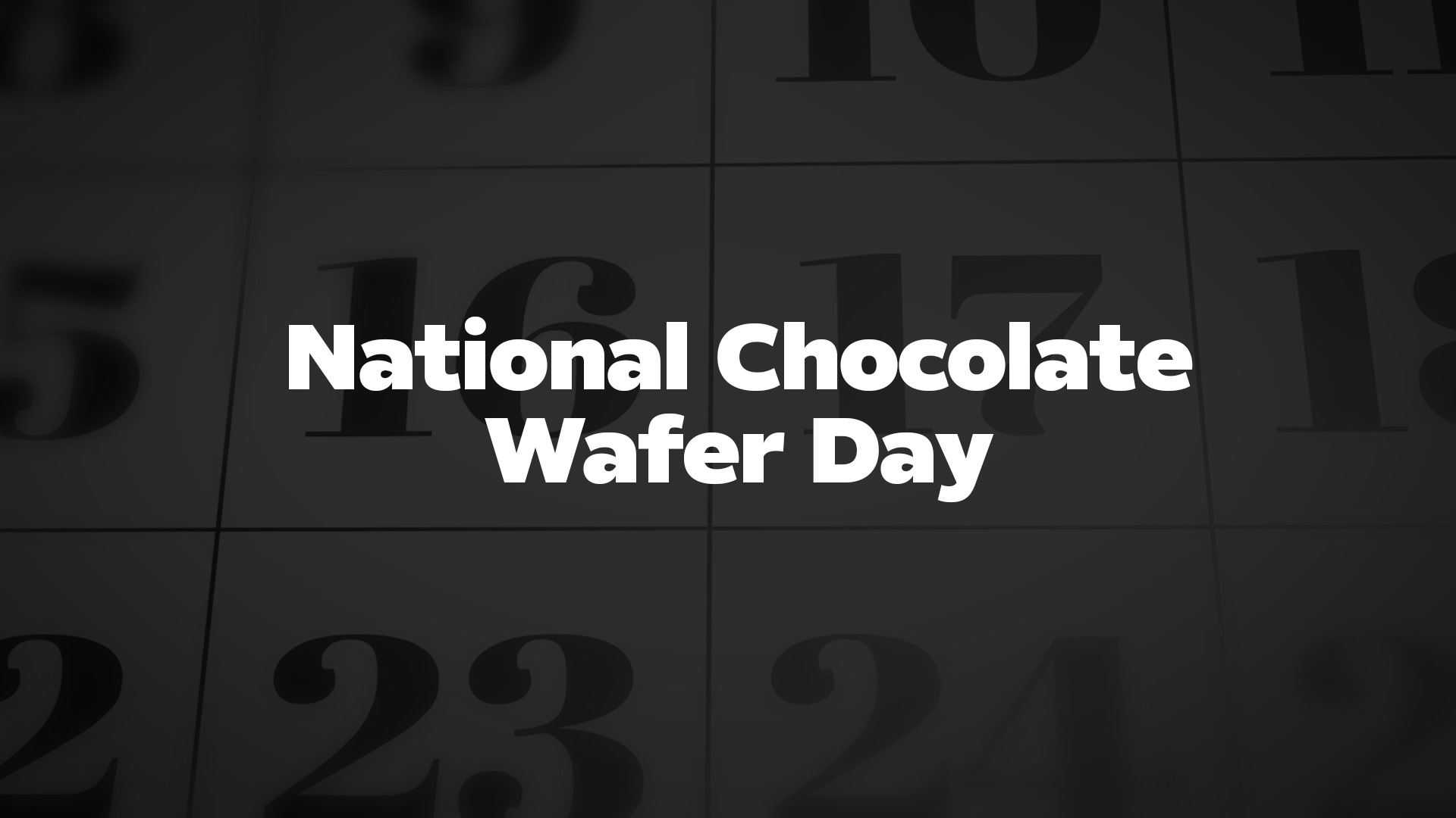 Title image for National Chocolate Wafer Day