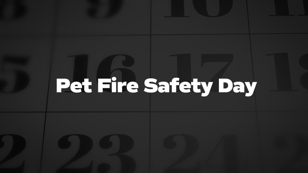 PetFireSafetyDay List Of National Days