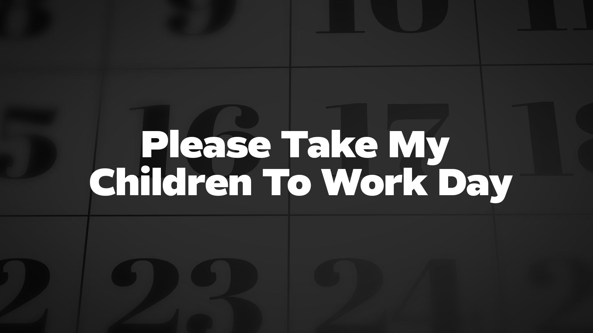 Title image for Please Take My Children To Work Day