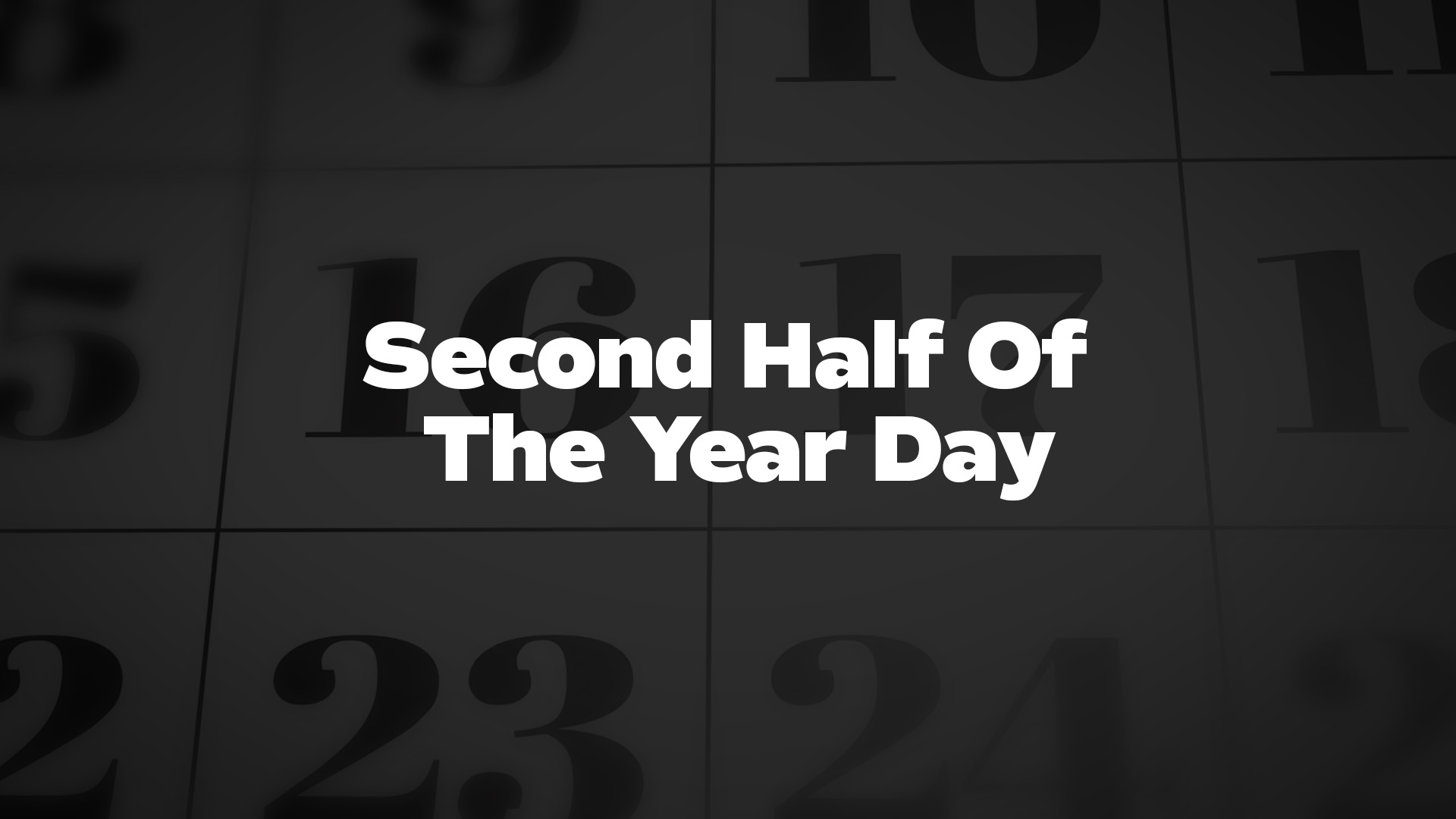 Title image for Second Half Of The Year Day