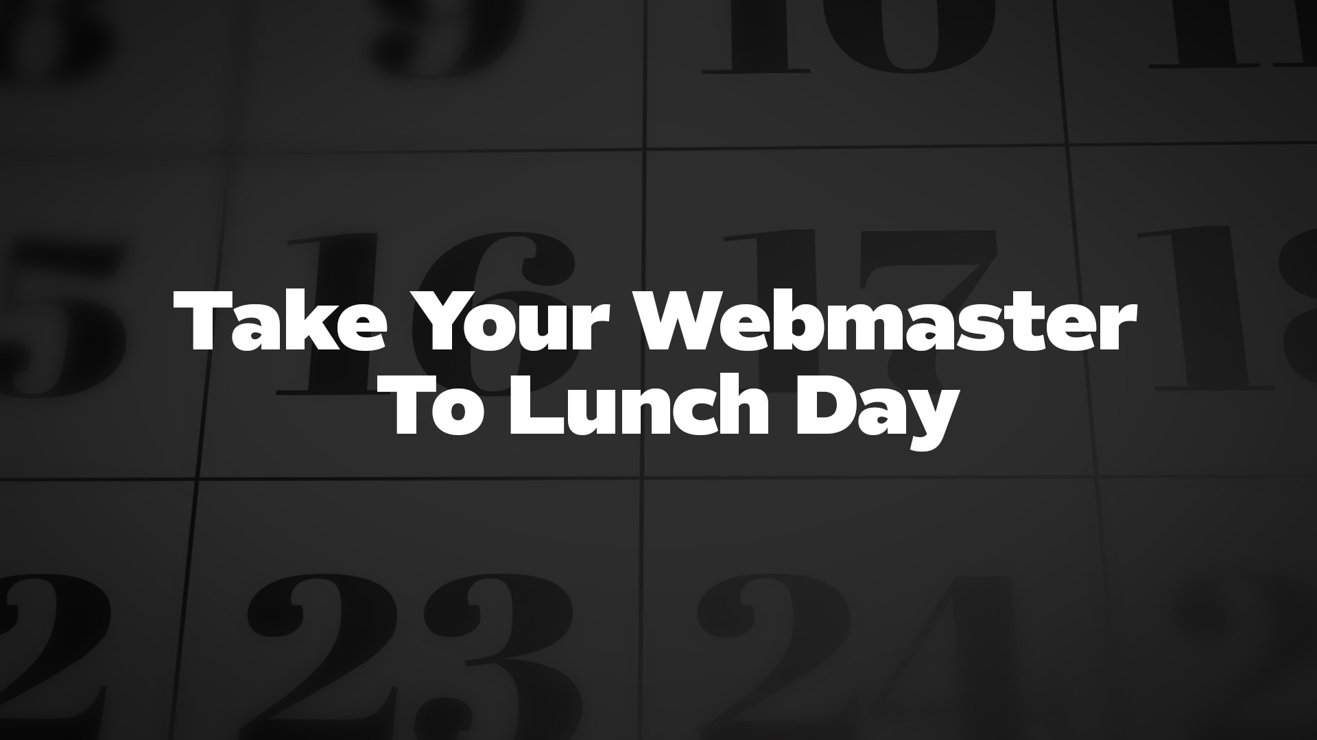 Title image for Take Your Webmaster To Lunch Day